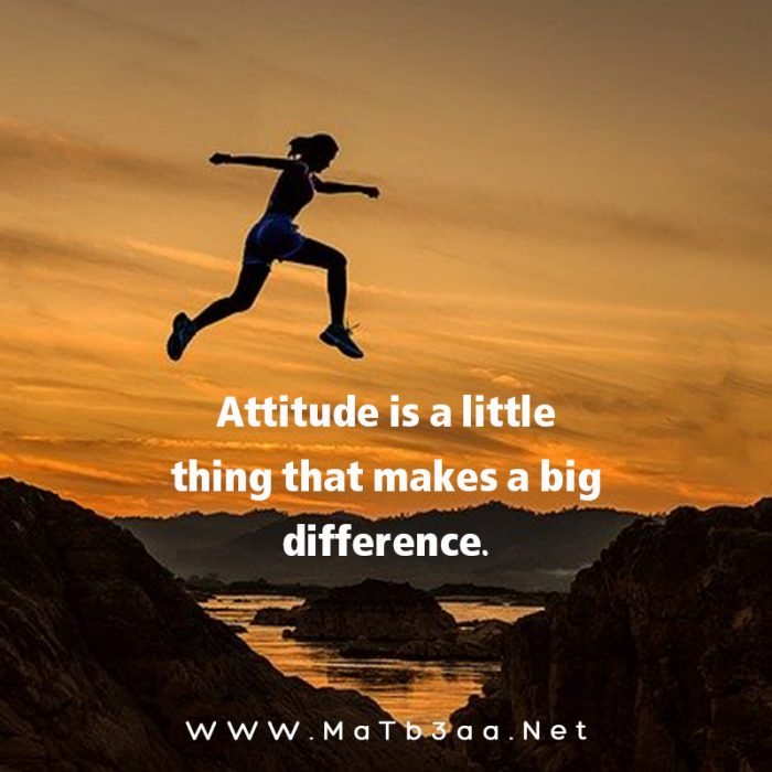 Attitude is a little thing that makes a big difference.